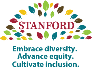 Stanford Embrace diversity. Advance equity. Cultivate inclusion.